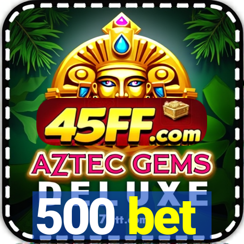 500 bet